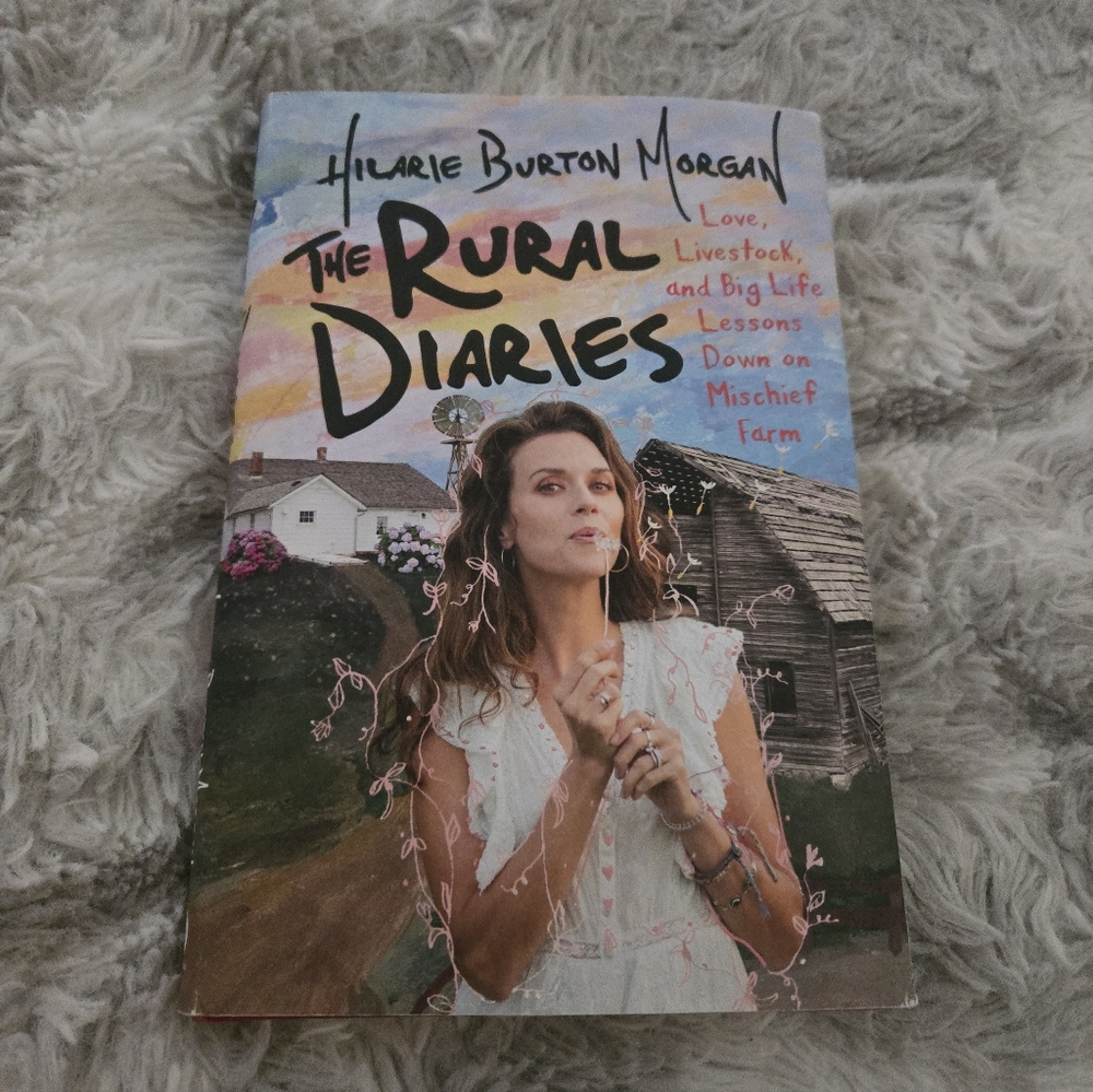 The Rural Diaries Book by Hilarie Burton Morgan